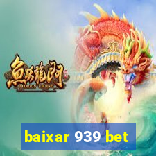 baixar 939 bet